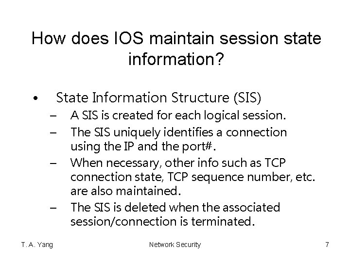 How does IOS maintain session state information? • State Information Structure (SIS) – –