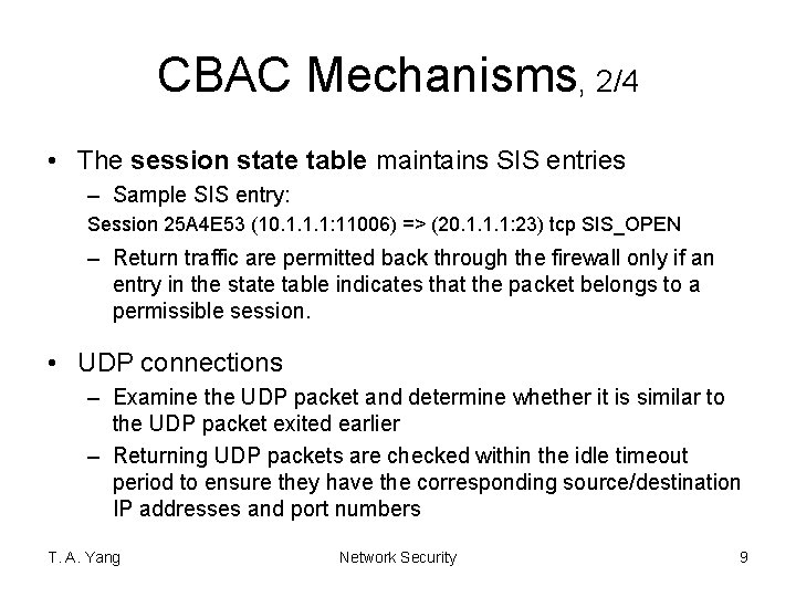 CBAC Mechanisms, 2/4 • The session state table maintains SIS entries – Sample SIS