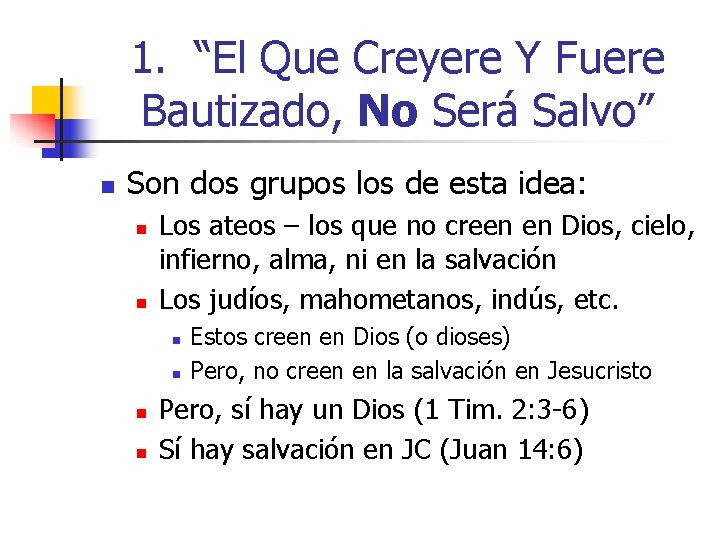 1. “El Que Creyere Y Fuere Bautizado, No Será Salvo” n Son dos grupos