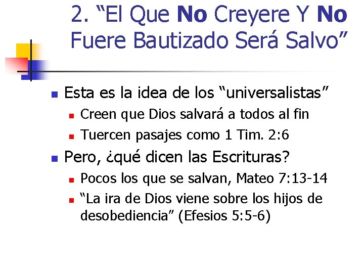 2. “El Que No Creyere Y No Fuere Bautizado Será Salvo” n Esta es