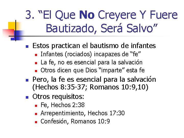 3. “El Que No Creyere Y Fuere Bautizado, Será Salvo” n Estos practican el