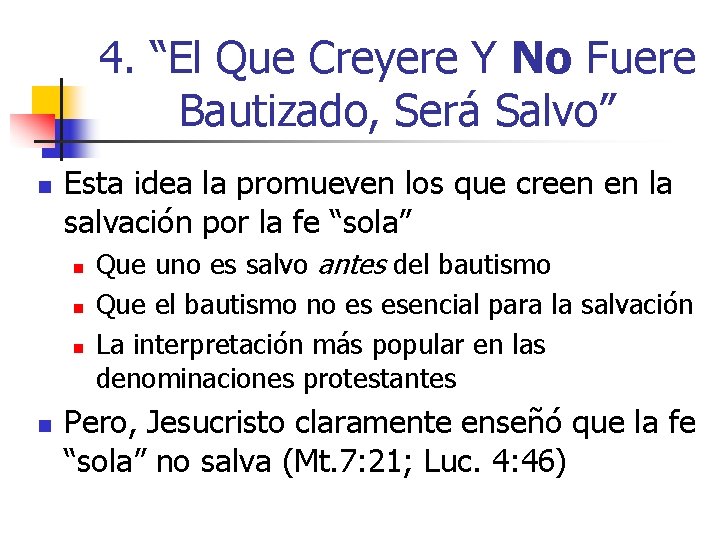 4. “El Que Creyere Y No Fuere Bautizado, Será Salvo” n Esta idea la