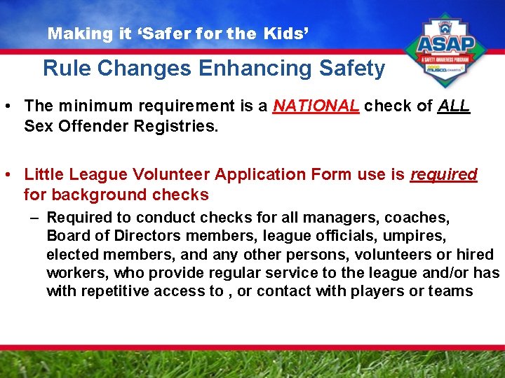 Making it ‘Safer for the Kids’ Rule Changes Enhancing Safety • The minimum requirement