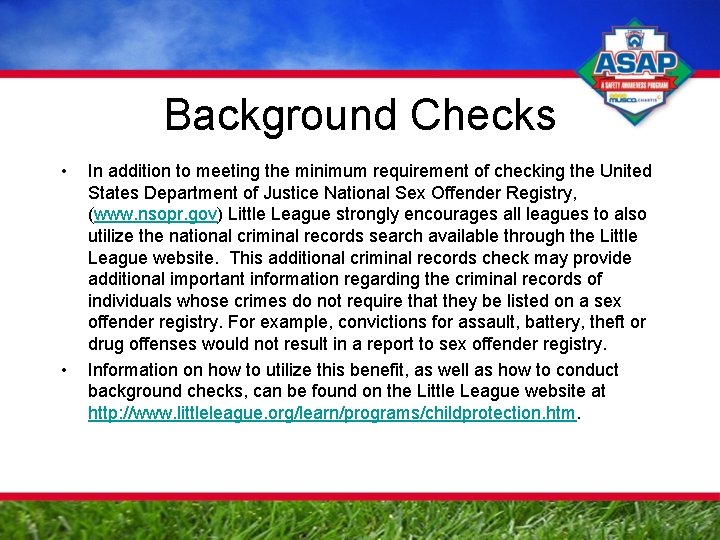 Background Checks • • In addition to meeting the minimum requirement of checking the