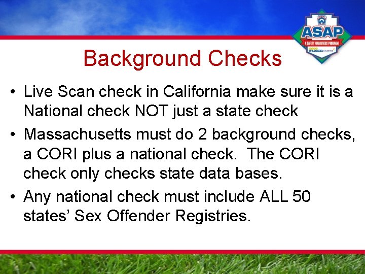 Background Checks • Live Scan check in California make sure it is a National