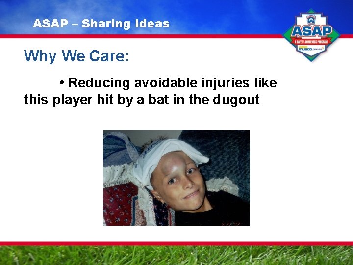ASAP – Sharing Ideas Why We Care: • Reducing avoidable injuries like this player