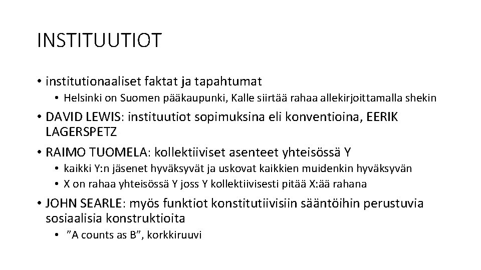 INSTITUUTIOT • institutionaaliset faktat ja tapahtumat • Helsinki on Suomen pääkaupunki, Kalle siirtää rahaa