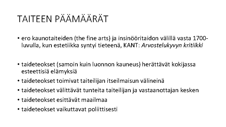 TAITEEN PÄÄMÄÄRÄT • ero kaunotaiteiden (the fine arts) ja insinööritaidon välillä vasta 1700 luvulla,