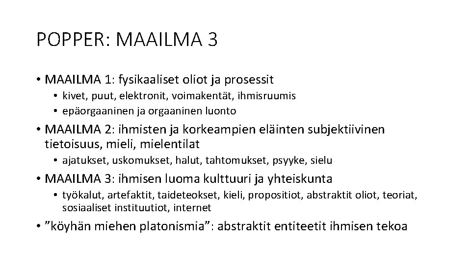 POPPER: MAAILMA 3 • MAAILMA 1: fysikaaliset oliot ja prosessit • kivet, puut, elektronit,