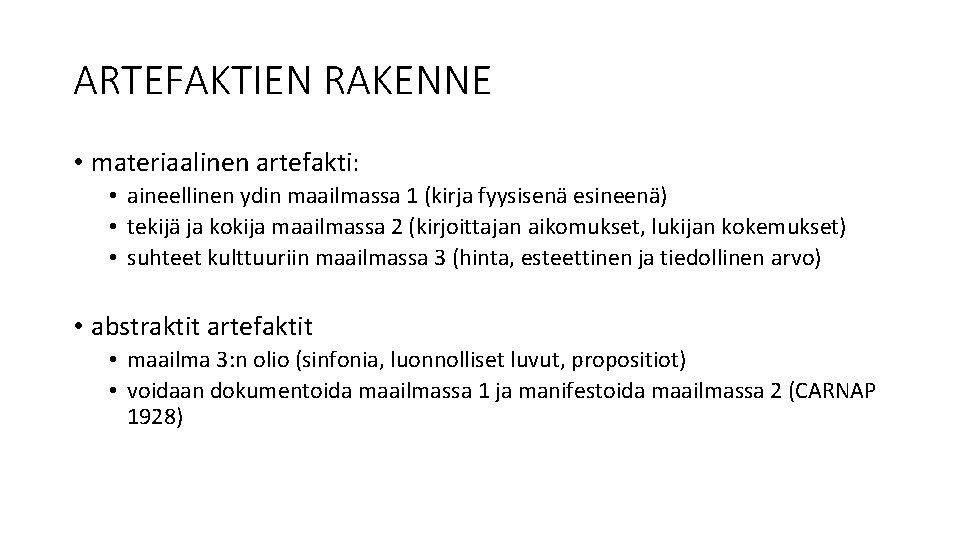 ARTEFAKTIEN RAKENNE • materiaalinen artefakti: • aineellinen ydin maailmassa 1 (kirja fyysisenä esineenä) •