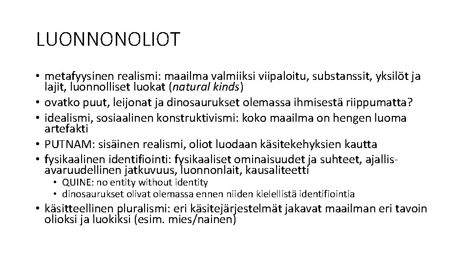 LUONNONOLIOT • metafyysinen realismi: maailma valmiiksi viipaloitu, substanssit, yksilöt ja lajit, luonnolliset luokat (natural