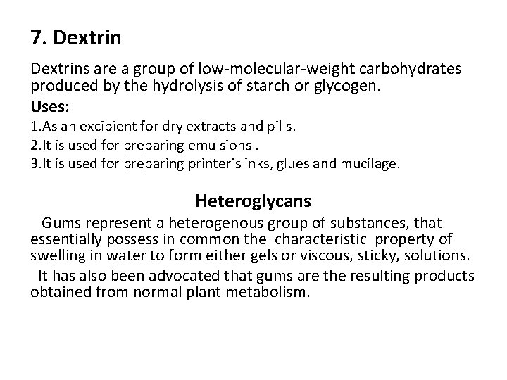 7. Dextrins are a group of low-molecular-weight carbohydrates produced by the hydrolysis of starch