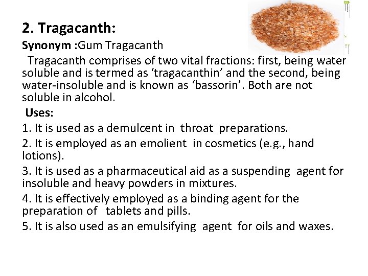 2. Tragacanth: Synonym : Gum Tragacanth comprises of two vital fractions: first, being water