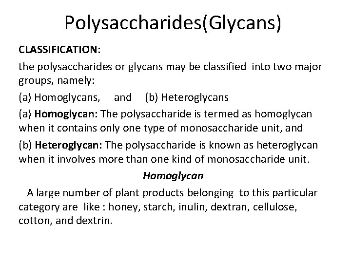 Polysaccharides(Glycans) CLASSIFICATION: the polysaccharides or glycans may be classified into two major groups, namely: