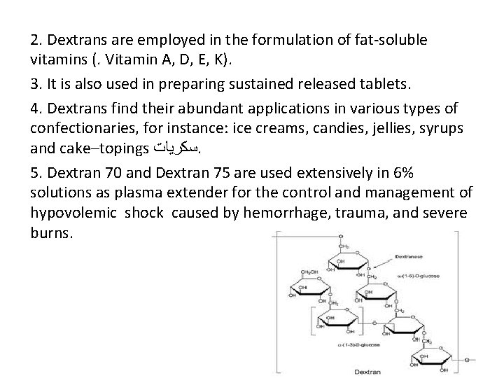 2. Dextrans are employed in the formulation of fat-soluble vitamins (. Vitamin A, D,