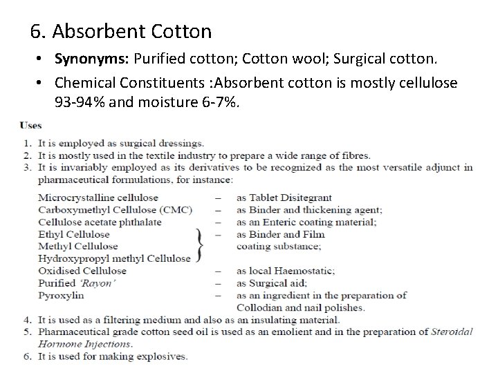 6. Absorbent Cotton • Synonyms: Purified cotton; Cotton wool; Surgical cotton. • Chemical Constituents