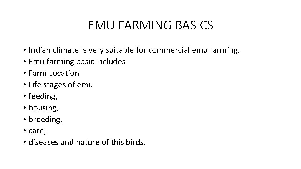 EMU FARMING BASICS • Indian climate is very suitable for commercial emu farming. •