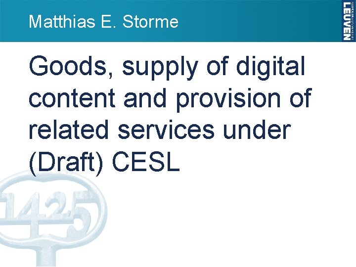 Matthias E. Storme Goods, supply of digital content and provision of related services under