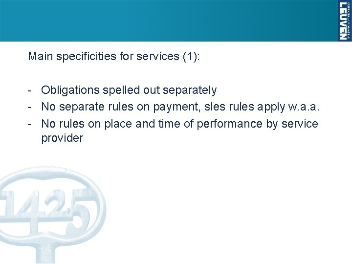 Main specificities for services (1): - Obligations spelled out separately - No separate rules Main specificities for services (1): - Obligations spelled out separately - No separate rules