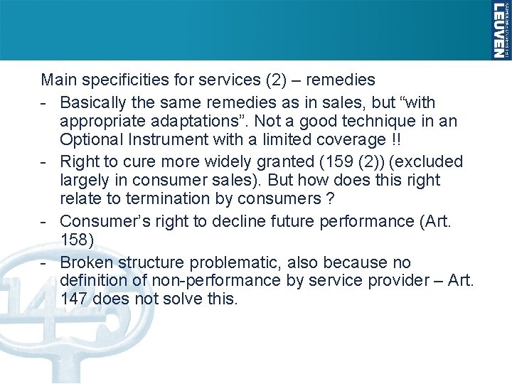 Main specificities for services (2) – remedies - Basically the same remedies as in