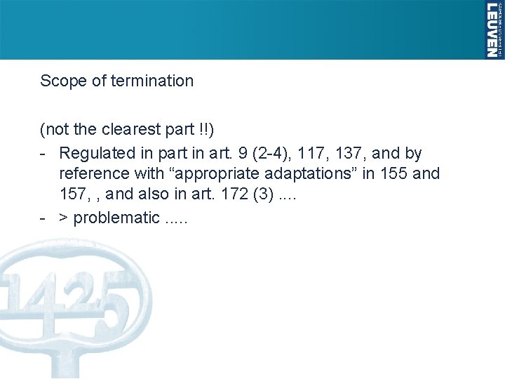 Scope of termination (not the clearest part !!) - Regulated in part in art.