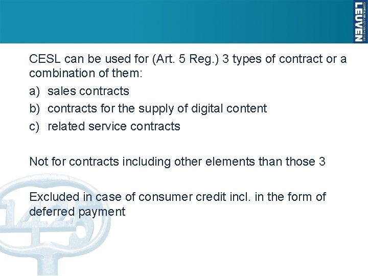 CESL can be used for (Art. 5 Reg. ) 3 types of contract or