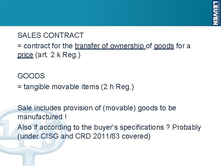 SALES CONTRACT = contract for the transfer of ownership of goods for a price