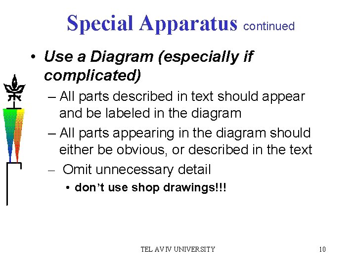 Special Apparatus continued • Use a Diagram (especially if complicated) – All parts described