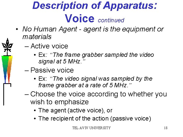Description of Apparatus: Voice continued • No Human Agent - agent is the equipment