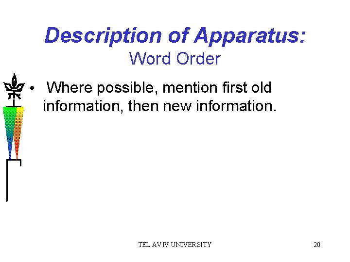 Description of Apparatus: Word Order • Where possible, mention first old information, then new