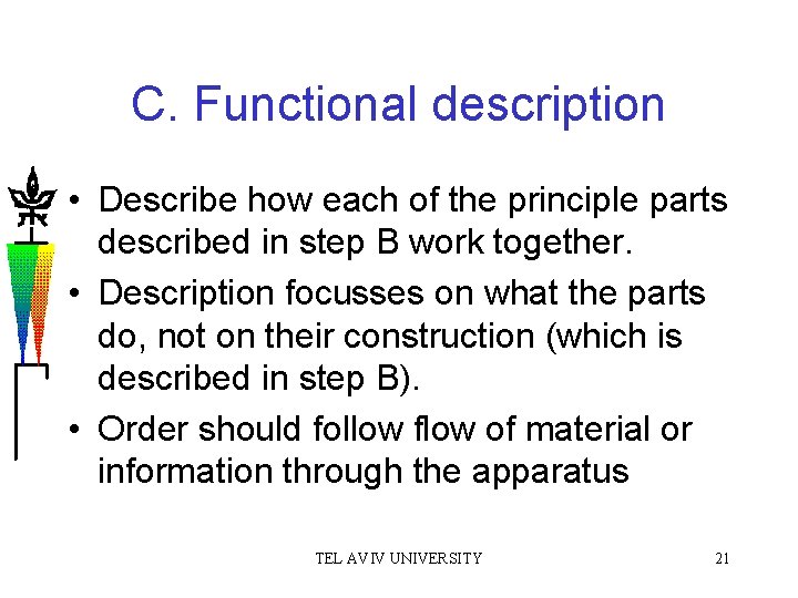 C. Functional description • Describe how each of the principle parts described in step