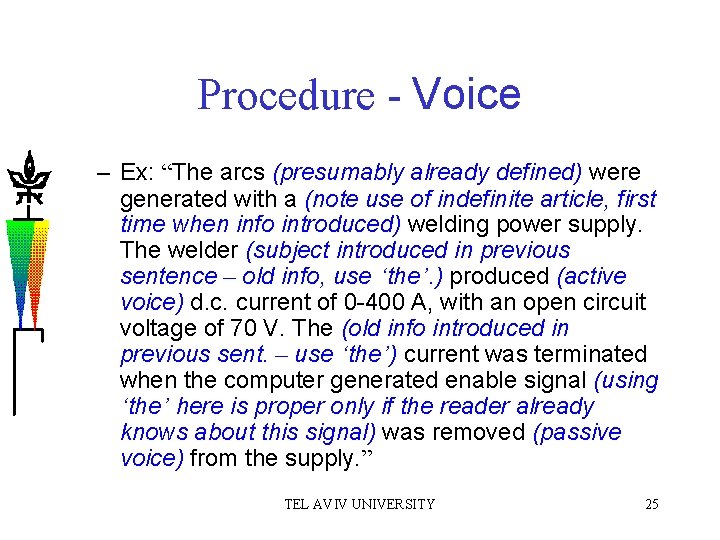 Procedure - Voice – Ex: “The arcs (presumably already defined) were generated with a