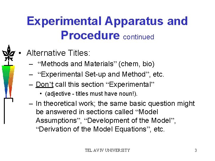 Experimental Apparatus and Procedure continued • Alternative Titles: – “Methods and Materials” (chem, bio)