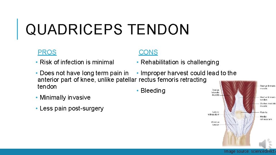 QUADRICEPS TENDON PROS • Risk of infection is minimal CONS • Rehabilitation is challenging