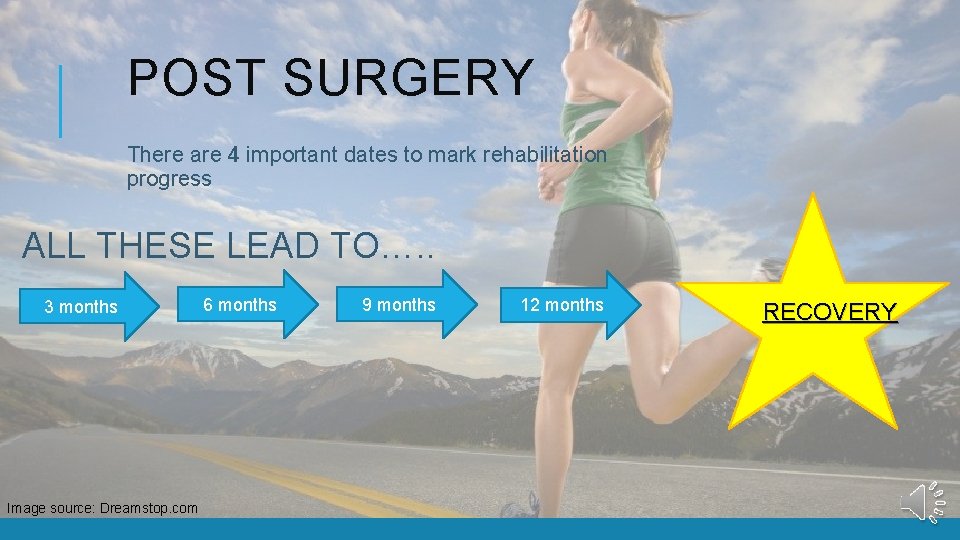 POST SURGERY There are 4 important dates to mark rehabilitation progress ALL THESE LEAD