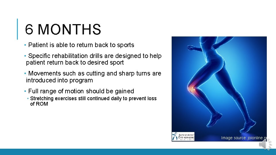 6 MONTHS • Patient is able to return back to sports • Specific rehabilitation