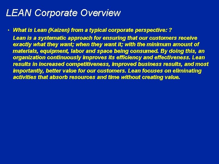 LEAN Corporate Overview • What is Lean (Kaizen) from a typical corporate perspective: ?