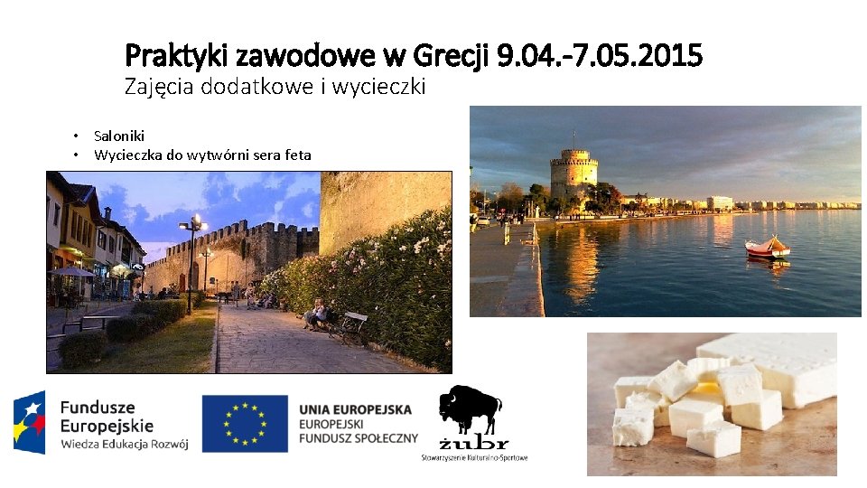 Praktyki zawodowe w Grecji 9. 04. -7. 05. 2015 Zajęcia dodatkowe i wycieczki •