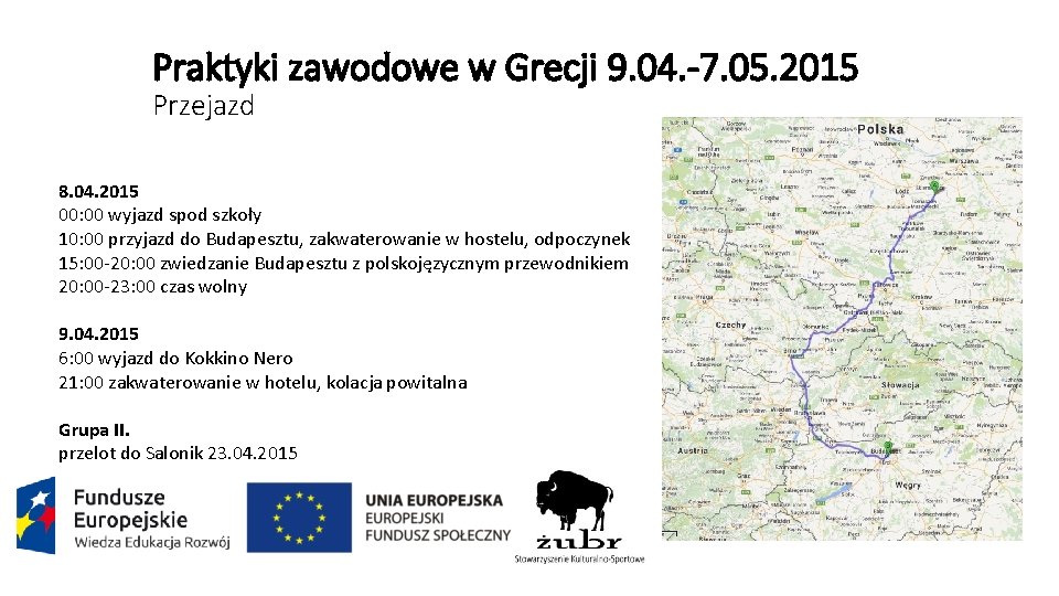 Praktyki zawodowe w Grecji 9. 04. -7. 05. 2015 Przejazd 8. 04. 2015 00: