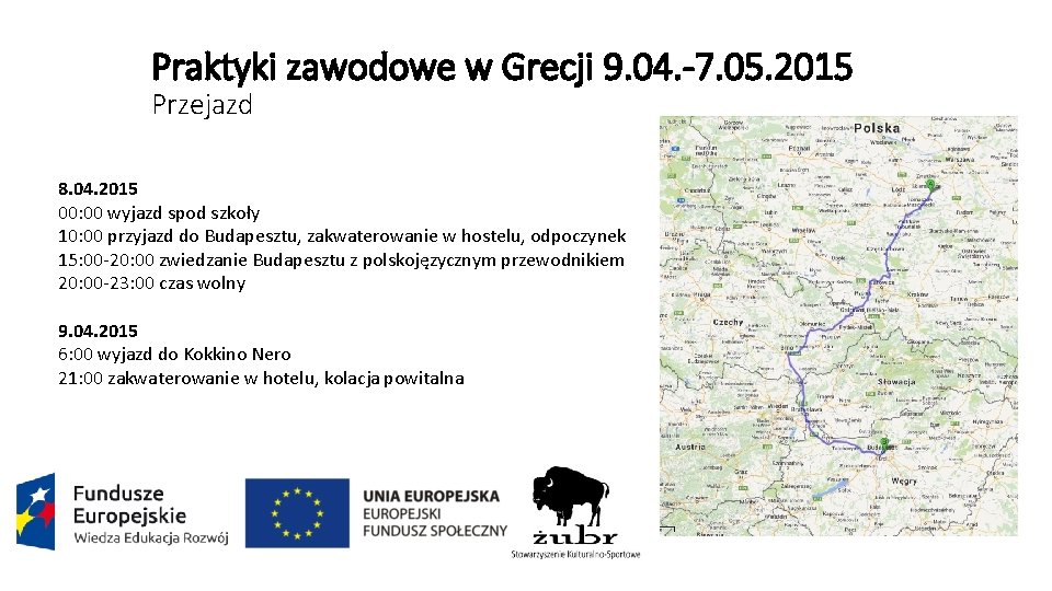 Praktyki zawodowe w Grecji 9. 04. -7. 05. 2015 Przejazd 8. 04. 2015 00: