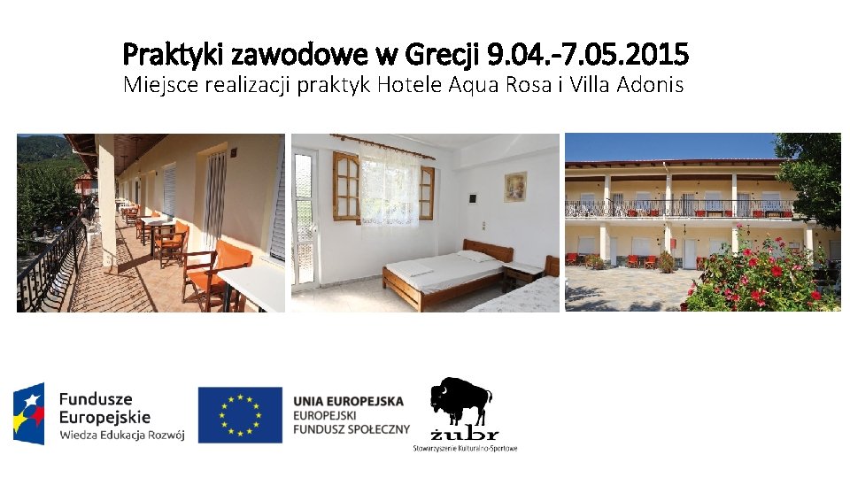 Praktyki zawodowe w Grecji 9. 04. -7. 05. 2015 Miejsce realizacji praktyk Hotele Aqua