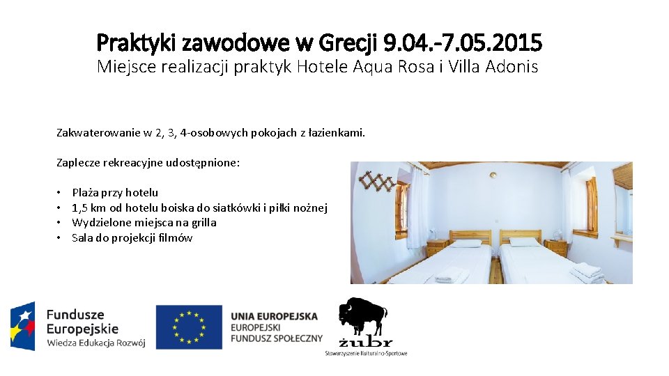 Praktyki zawodowe w Grecji 9. 04. -7. 05. 2015 Miejsce realizacji praktyk Hotele Aqua