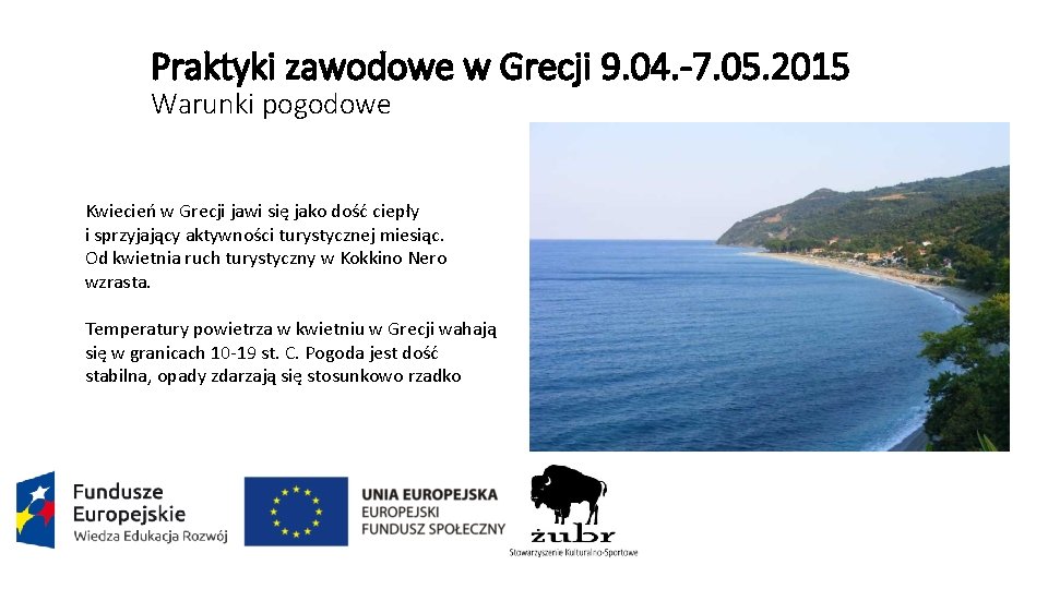 Praktyki zawodowe w Grecji 9. 04. -7. 05. 2015 Warunki pogodowe Kwiecień w Grecji