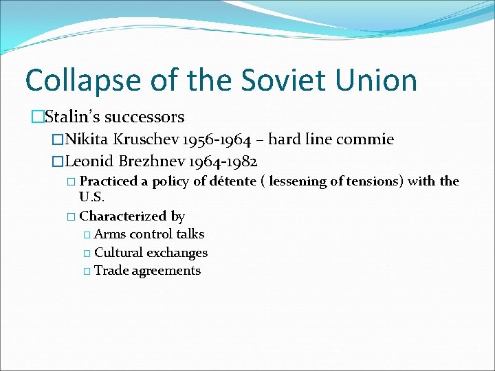 Collapse of the Soviet Union �Stalin’s successors �Nikita Kruschev 1956 -1964 – hard line