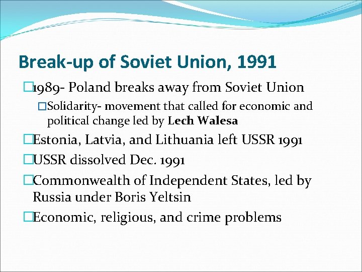 Break-up of Soviet Union, 1991 � 1989 - Poland breaks away from Soviet Union
