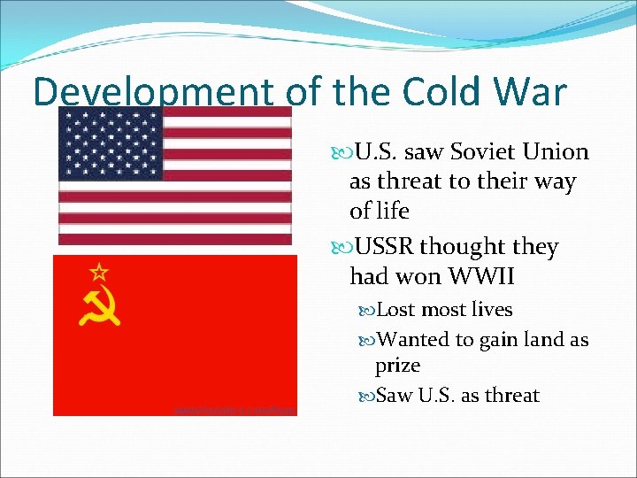 Development of the Cold War U. S. saw Soviet Union as threat to their