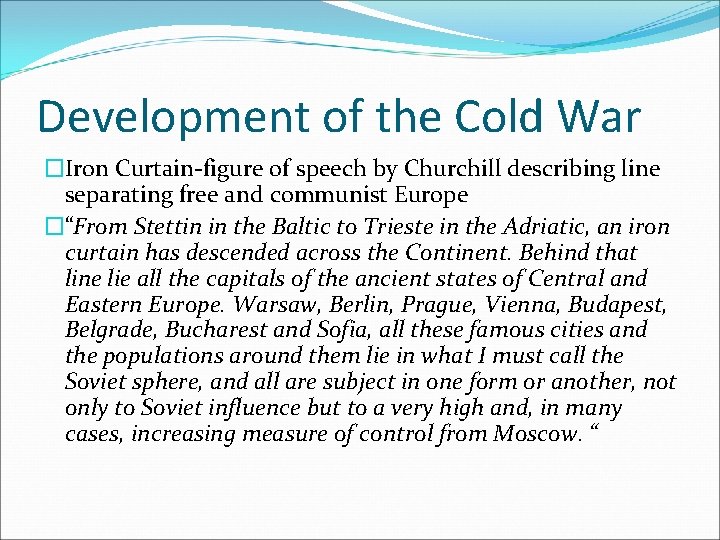 Development of the Cold War �Iron Curtain-figure of speech by Churchill describing line separating