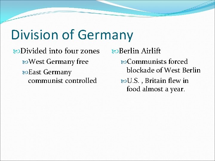 Division of Germany Divided into four zones West Germany free East Germany communist controlled