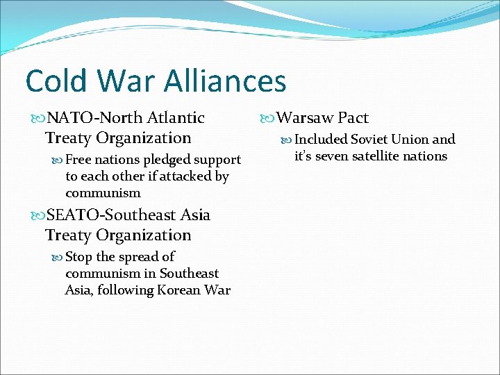 Cold War Alliances NATO-North Atlantic Treaty Organization Free nations pledged support to each other