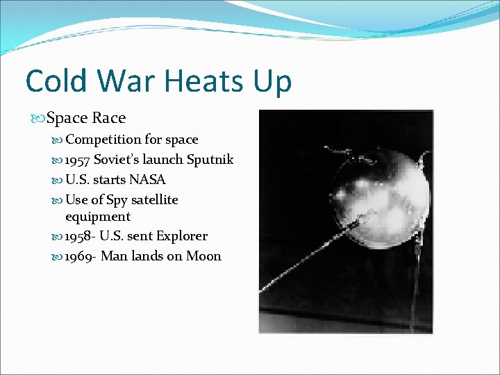 Cold War Heats Up Space Race Competition for space 1957 Soviet’s launch Sputnik U.